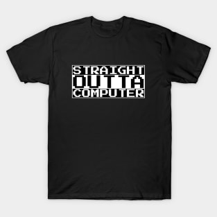 Straight Outta Computer T-Shirt